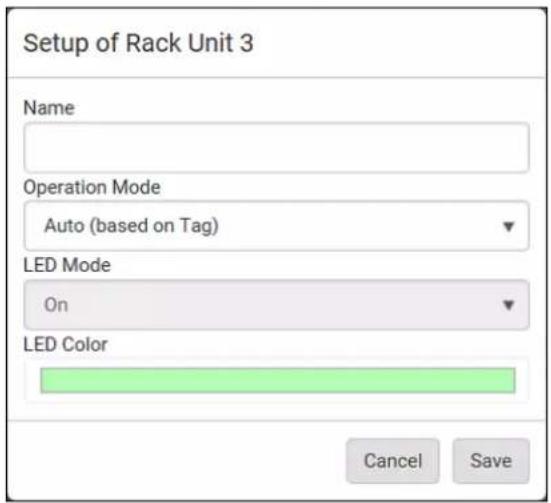 Setup of Rack Unit 3 Name Operation Mode Auto (based on Tag) LED Mode On LED Color Cancel Save