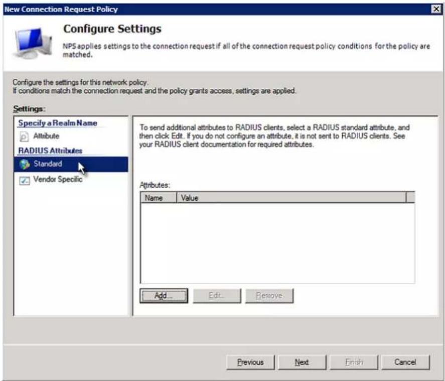 New Connection Request Policy Configure Settings NPS applies settings to the connection request if all of the connection request policy conditions for the policy are matched. Configure the settings for this network policy. If conditions match the connection request and the policy grants access, settings are applied. Settings: Specify a Realm Name Attribute RADIUS Attributes Standard Vendor Specific To send additional attributes to RADIUS clients, select a RADIUS standard attribute, and then click Edit. If you do not configure an attribute, it is not sent to RADIUS clients. See your RADIUS client documentation for required attributes. Attributes: Name Value Add... Edit... Remove... Previous Next Finish Cancel