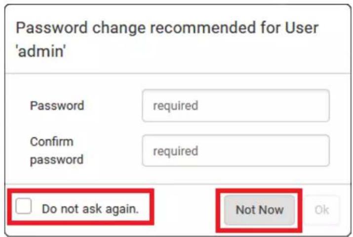 Password change recommended for User 'admin' Password required Confirm required password Do not ask again. Not Now Ok