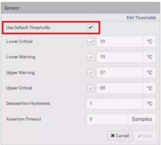 Sensor Edit Thresholds Use Default Thresholds Lower Critical 10 °C Lower Warning 15 °C Upper Warning 57 °C Upper Critical 68 °C Deassertion Hysteresis 1 °C Assertion Timeout 0 Samples Cancel ✓ Save