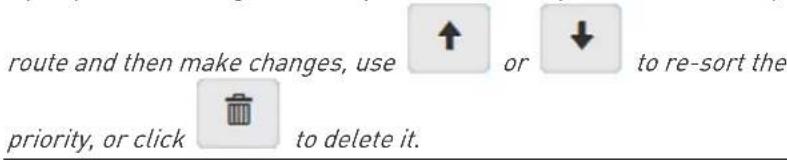 route and then make changes, use ↑ or ↓ to re-sort the priority, or click to delete it.