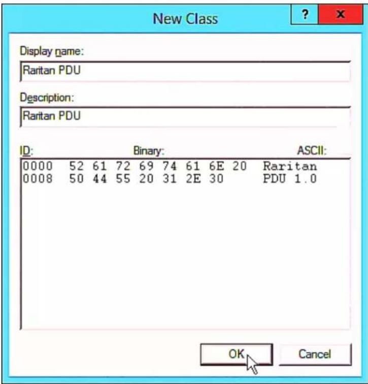 New Class Display name: Raritan PDU Description: Raritan PDU ID: Binary: ASCII: 0000 52 61 72 69 74 61 6E 20 Raritan 0008 50 44 55 20 31 2E 30 PDU 1.0 OK Cancel