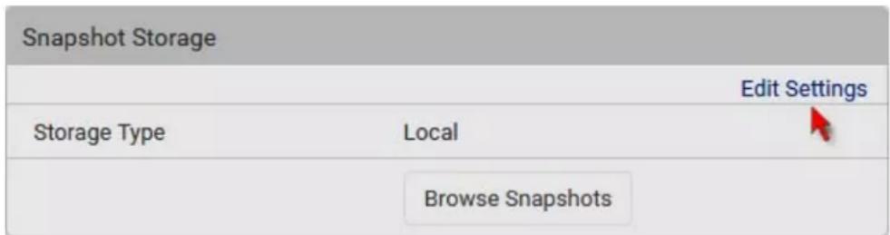 Snapshot Storage Edit Settings Storage Type Local Browse Snapshots