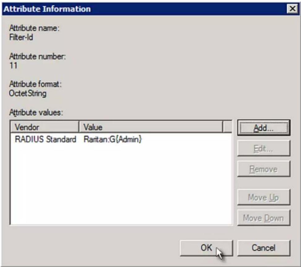 Attribute Information Attribute name: Filter-Id Attribute number: 11 Attribute format: OctetString Attribute values: Vendor Value RADIUS Standard Raritan:G{Admin} Add... Edit... Remove Move Up Move Down OK Cancel