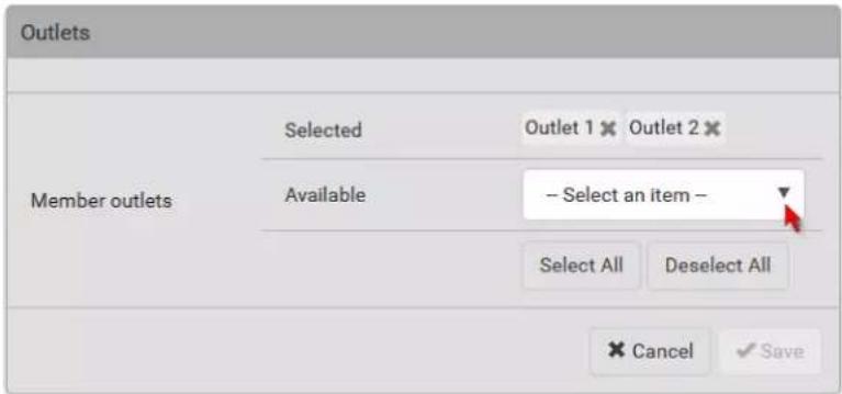 Outlets Selected Outlet 1 × Outlet 2 × Member outlets Available – Select an item – Select All Deselect All Cancel ✓ Save