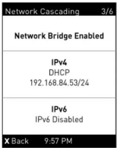 Network Cascading 3/6 Network Bridge Enabled IPv4 DHCP 192.168.84.53/24 IPv6 IPv6 Disabled X Back 9:57 PM