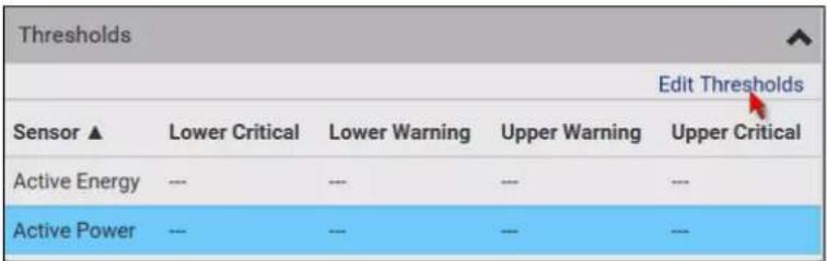 Thresholds Edit Thresholds Sensor ▲ Lower Critical Lower Warning Upper Warning Upper Critical Active Energy --- --- --- --- Active Power --- --- --- ---
