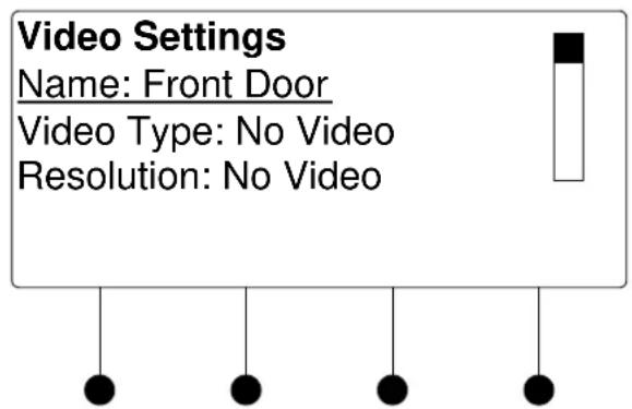 Video Settings Name: Front Door Video Type: No Video Resolution: No Video