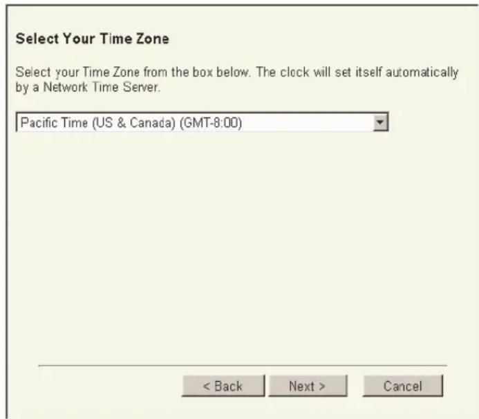 Select Your Time Zone Select your Time Zone from the box below. The clock will set itself automatically by a Network Time Server. Pacific Time (US & Canada) (GMT-8:00) < Back Next > Cancel