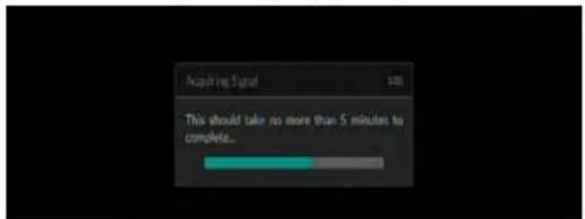 Acquiring Signal This should take no more than 5 minutes to complete...