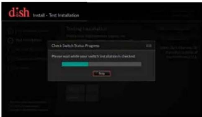 dish install - Test Installation Check Switch Status Progress Please wait while your wait to installation is checked. Stop