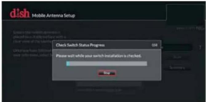 dish Mobile Antenna Setup Check Switch Status Progress 058 Please wait while your switch installation is checked. Stop