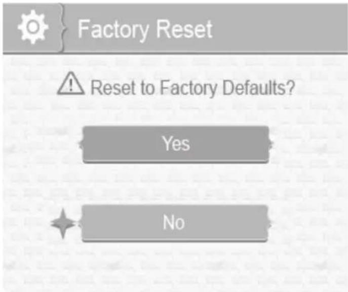 Factory Reset Reset to Factory Defaults? Yes No