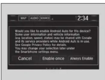 2:34 Would you like to enable Android Auto for this device? Some user information and vehicle information (e.g. location, speed, status) may be shared with Google and its service providers while Android Auto is in use. See Google Privacy Policy for details. You may change your selection later under the Smartphone settings menu. Cancel Enable once Always Enable