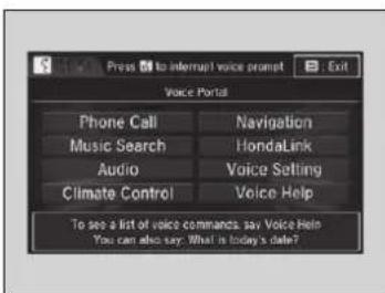 Press 📊 to interrupt voice prompt Exit Voice Portal Phone Call Navigation Music Search HondaLink Audio Voice Setting Climate Control Voice Help To see a list of voice commands, say Voice Help You can also say: What is today's date?