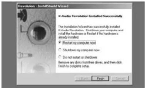 Revolution - InstallShield Wizard If Audio Revolution installed Successfully The Installation Wizard has successfully installed If Audio Revolution, Shutdown your computer and install the hardware or Restart if the hardware is already installed. ○ Restart my computer now ○ Shutdown my computer now ○ Do not restart or shutdown Remove any disks front/ther drives, and then disk. Finish to complete setup. OK Finish Cancel