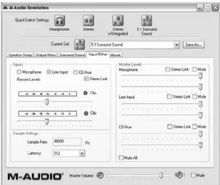 M-Audio Revolution QuickSwitch Settings: Headphones Stereo Stereo w/Integrated 3.1 Surround Sound Current Set: 5.1 Surround Sound Save As... Speaker Setup Output Mix Surround Sound Input/Other About Inputs ○ Microphone ○ Line Input ○ CD/Aux Record Levels ✓ Stereo Link Clip ✓ Clip Sample Settings Sample Rate 48000 Hz Latency 512 Monitor Levels Microphone □ Stereo Link □ Mute Line Input □ Stereo Link □ Mute CD/Aux □ Stereo Link □ Mute □ Mute All M-AUDIO® Master Volume ▼ □ Mute