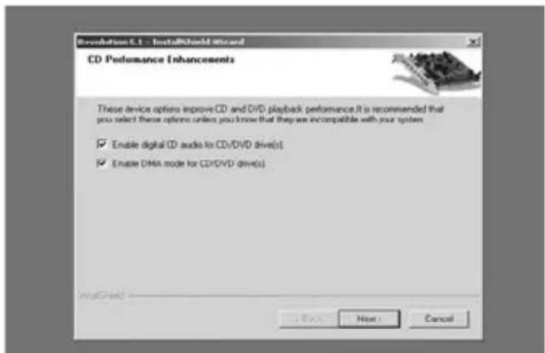 Revolution 6.1 - InstallShield Wizard CD Performance Enhancements These device options improve CD and DVD playback performance.It is recommended that you select these options unless you know that they are incompatible with your system ✓ Enable digital CD audio to CD/DVD drive(s) ✓ Enable DMA mode for CD/DVD drive(s)