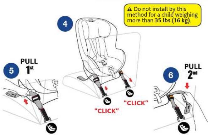 Do not install by this method for a child weighing more than 35 lbs (16 kg). PULL 1st "CLICK" "CLICK" PULL 2nd