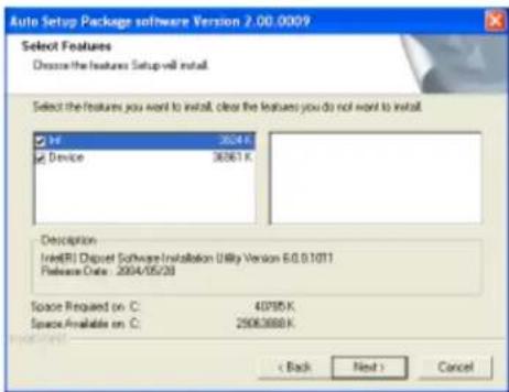 Auto Setup Package software Version 2.00.0009 Select Features Choose the features Setup will install. Select the features you want to install, clear the features you do not want to install. ✓ In 3024 K ✓ Device 36361 K Description IntelRI Diperet Software Installation U8y Version 6.0.0.1011 Preise D…