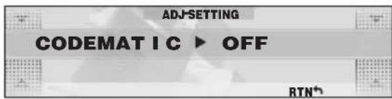 ADJ-SETTING CODEMATIC ▶ OFF RTN+