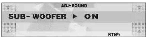 ADJ-SOUND SUB- WOOFER ▶ ON RTN