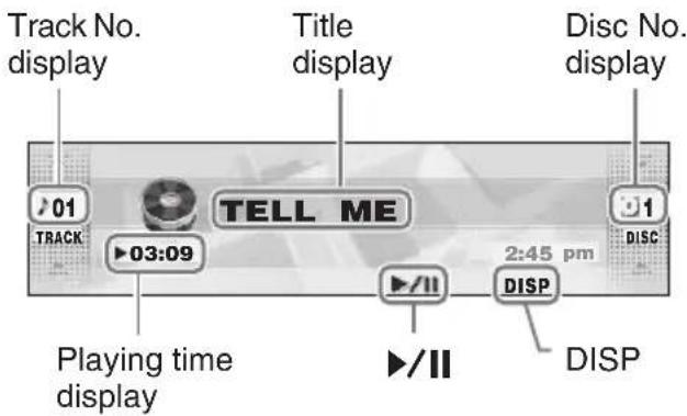 Track No. display Title display Disc No. display 01 TELL ME 03:09 2:45 pm DISC ▶/II DISP ▶/II DISP Playing time display