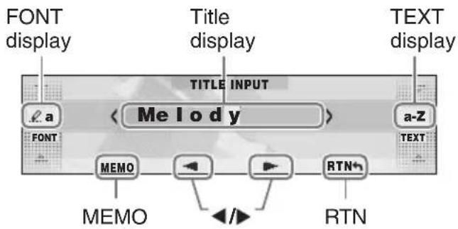 FONT display Title display TEXT display TITLE INPUT a < Me I o d y > a-Z FONT MEMO MEMO RTN RTN
