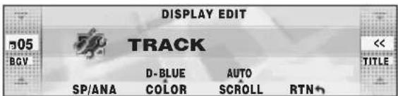 DISPLAY EDIT 505 BGV TRACK << TITLE D-BLUE AUTO SP/ANA COLOR SCROLL RTN+