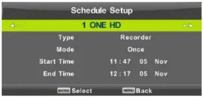 Schedule Setup 1 ONE HD Type Recorder Mode Once Start Time 11:47 05 Nov End Time 12:17 05 Nov ENTER Select MENU Back