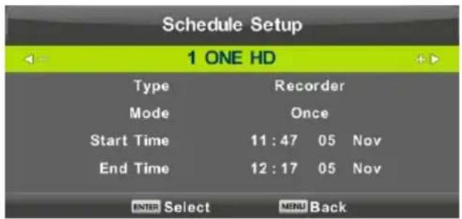 Schedule Setup 1 ONE HD Type Recorder Mode Once Start Time 11:47 05 Nov End Time 12:17 05 Nov ENTER Select MENU Back