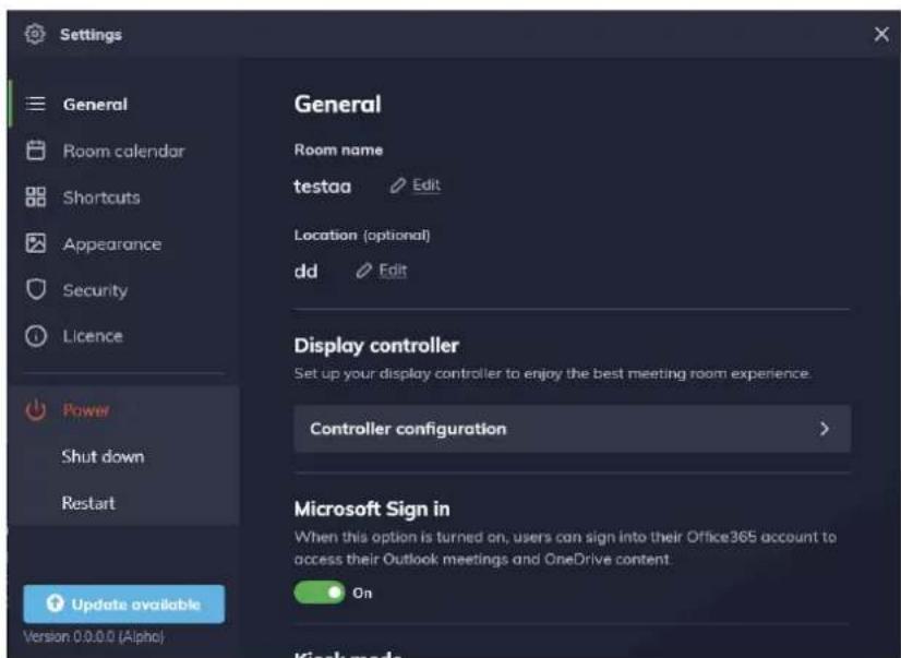 Settings General Room name testaa Edit Location (optional) dd Edit Display controller Set up your display controller to enjoy the best meeting room experience. Controller configuration > Microsoft Sign in When this option is turned on, users can sign into their Office365 account to access their Outlook meetings and OneDrive content. On Update available Version 0.0.0.0 (Alpha)