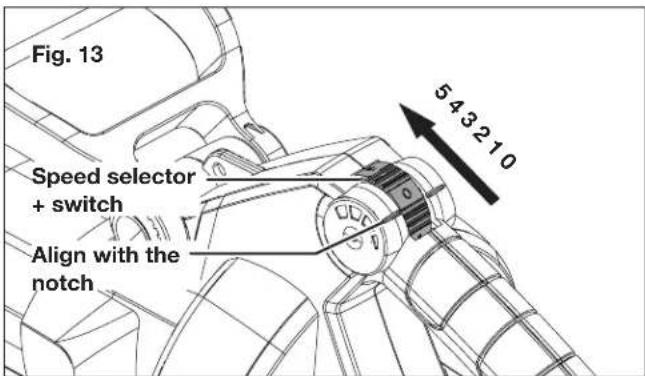 Fig. 13 Speed selector + switch Align with the notch 5 4 3 2 1 0