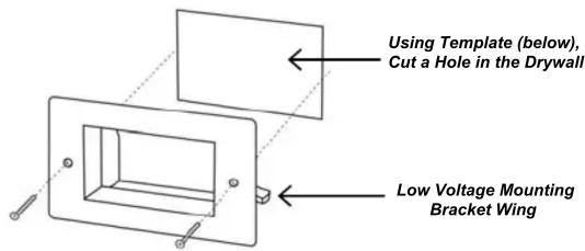 Using Template (below), Cut a Hole in the Drywall Low Voltage Mounting Bracket Wing