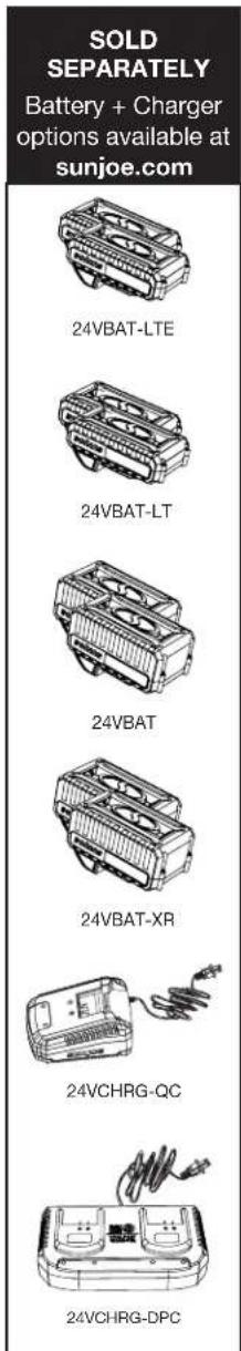 SOLD SEPARATELY Battery + Charger options available at sunjoe.com 24VBAT-LTE 24VBAT-LT 24VBAT 24VBAT-XR 24VCHRG-QC 24VCHRG-DPC