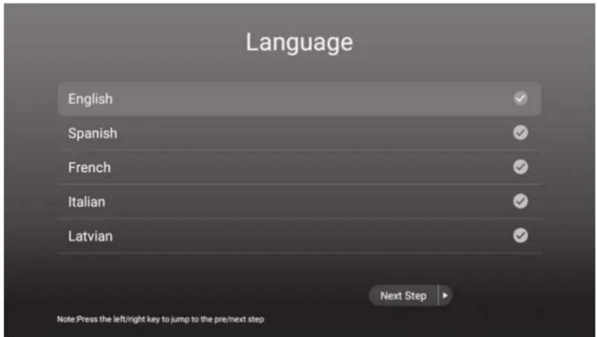 Language English Spanish French Italian Latvian Next Step Note:Press the left/right key to jump to the pre/next step