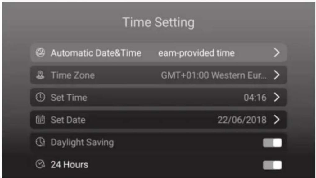 Time Setting Automatic Date&Time eam-provided time > Time Zone GMT+01:00 Western Eur... Set Time 04:16 > Set Date 22/06/2018 > Daylight Saving 24 Hours
