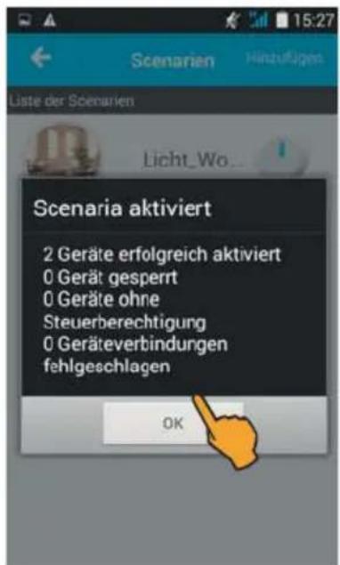 Scenarien Hinzufüges Liste der Scenarien Licht_Wo... Scenario aktiviert 2 Geräte erfolgreich aktiviert 0 Gerät gesperrt 0 Geräte ohne Steuerberechtigung 0 Geräteverbindungen fehlgeschlagen OK