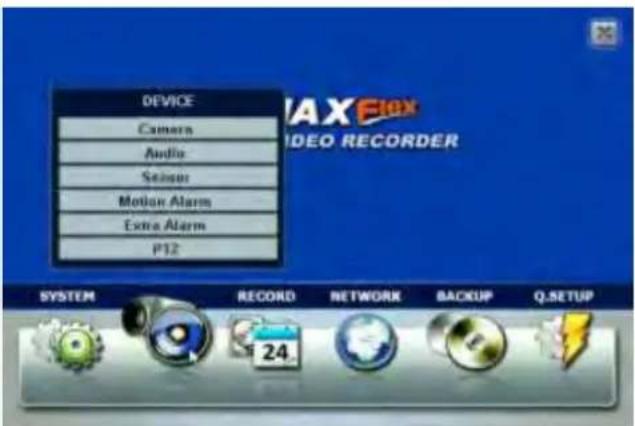 DEVICE Camera Audio Sensor Motion Alarm Extra Alarm P12 MAX Ebox VIDEO RECORDER SYSTEM RECORD NETWORK BACKUP Q.SETUP