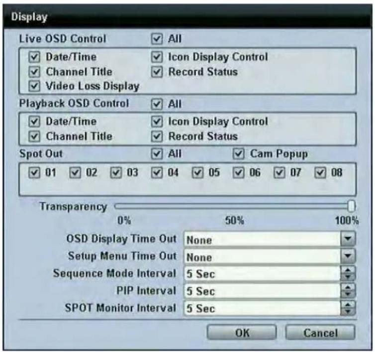 Display Live OSD Control All ✓ Date/Time ✓ Icon Display Control ✓ Channel Title ✓ Record Status ✓ Video Loss Display Playback OSD Control All ✓ Date/Time ✓ Icon Display Control ✓ Channel Title ✓ Record Status Spot Out All Cam Popup ✓ 01 ✓ 02 ✓ 03 ✓ 04 ✓ 05 ✓ 06 ✓ 07 ✓ 08 Transparency 0% 50% 100% OSD Display Time Out None Setup Menu Time Out None Sequence Mode Interval 5 Sec PIP Interval 5 Sec SPOT Monitor Interval 5 Sec OK Cancel