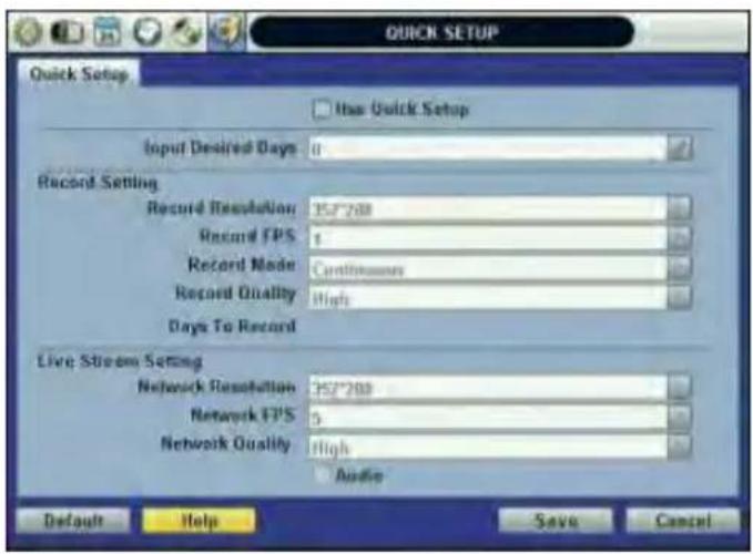QUICK SETUP Quick Setup □ the Quick Setup Input Desired Days 0 Record Setting Record Resolution 352°/80 Record FPS 1 Record Mode Continuous Record Quality High Days To Record Live Stream Setting Network Resolution 352°/80 Network FPS 5 Network Quality High Audio Default Help Save Cancel