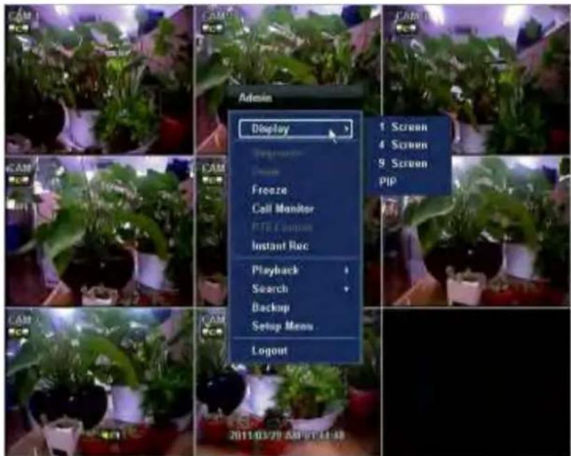 Admin Display Screen Freeze Call Monitor PIP & session Instant Rec Playback Search Backup Setup Menu Logout 1 Screen 4 Screen 9 Screen PIP 2011/03/29 5:30 1:11:48