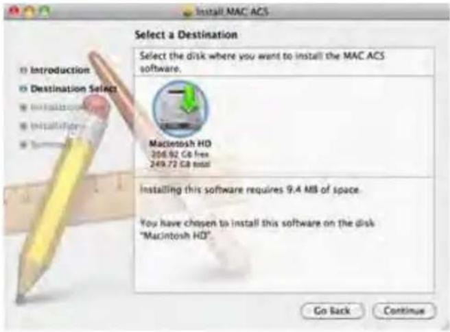 Select a Destination Select the disk where you want to install the MAC ACS software. Macintosh HD 206.92 GB free 249.72 GB total Installing this software requires 9.4 MB of space. You have chosen to install this software on the disk "Macintosh HD". Go Back Continue