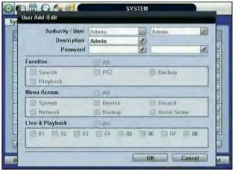 SYSTEM User Add /Edit Authority / User Admin Admin Description Admin Password Function AS Search PEZ Backup Playback Menu Access AS System Device Record Network Backup Quick Setup Live & Playback AS 01 02 03 04 05 06 07 08 OK Cancel
