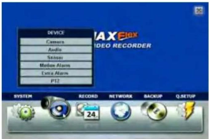 DEVICE Camera Audio Sensor Motion Alarm Extra Alarm PT2 IAXE Flex VIDEO RECORDER SYSTEM RECORD NETWORK BACKUP Q.SETUP