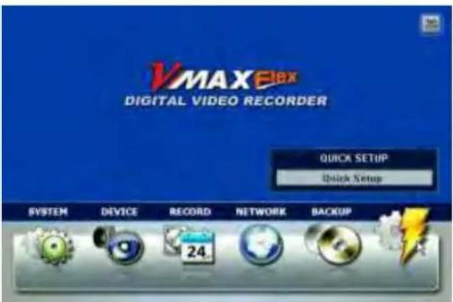 VMAX Flex DIGITAL VIDEO RECORDER QUICK SETUP Quick Setup SYSTEM DEVICE RECORD NETWORK BACKUP 24