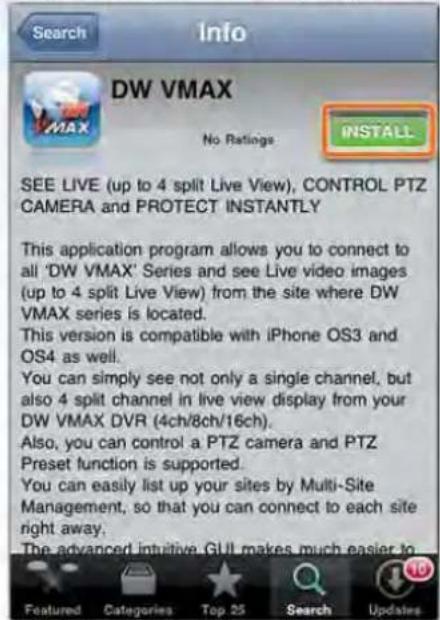 Search Info DW VMAX No Ratings INSTALL SEE LIVE (up to 4 split Live View), CONTROL PTZ CAMERA and PROTECT INSTANTLY This application program allows you to connect to all 'DW VMAX' Series and see Live video images (up to 4 split Live View) from the site where DW VMAX series is located. This version is compatible with iPhone OS3 and OS4 as well. You can simply see not only a single channel, but also 4 split channel in live view display from your DW VMAX DVR (4ch/8ch/16ch). Also, you can control a PTZ camera and PTZ Preset function is supported. You can easily list up your sites by Multi-Site Management, so that you can connect to each site right away. The advanced intuitive GUI makes much easier to