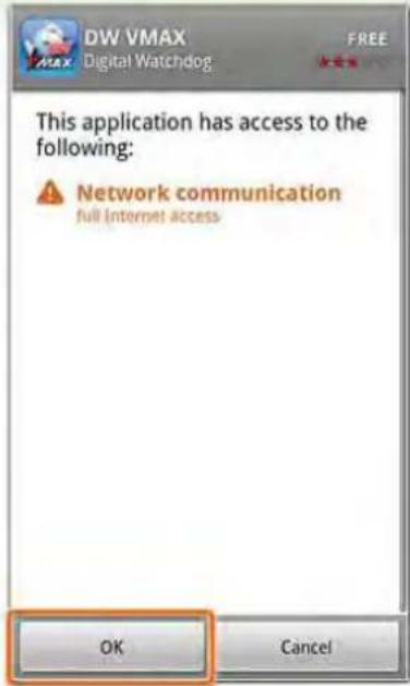 DW VMAX Digital Watchdog This application has access to the following: Network communication full Internet access OK Cancel