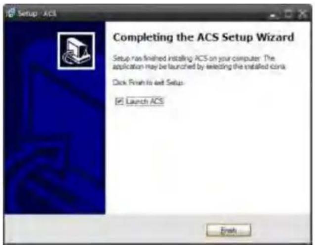 Setup - ACS Completing the ACS Setup Wizard Setup has finished installing ACS on your computer. The application may be launched by selecting the installed icon. Click Finish to exit Setup: Launch ACS Finish...