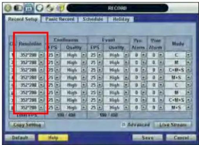 RECORD Record Setup: Panic Record Schedule Holiday Resolution Continuum Event Pre Alarm Post Alarm Mode EPS Quality EPS Quality 352*288 25 High 25 High 0 0 C 352*288 25 High 25 High 0 0 M 352*288 25 High 25 High 0 0 C+M+S 352*288 25 High 25 High 0 0 M+S 352*288 25 High 25 High 0 0 C 352*288 25 High 25 High 0 0 M 352*288 25 High 25 High 0 0 C+M+S 100/400 100/400 Copy Setting Advanced Live Stream Default Help Save Cancel